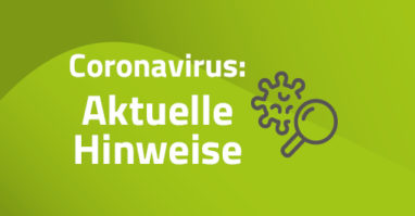 Coronavirus: Aktuelle Hinweise